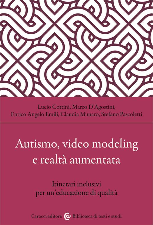 Autismo, video modeling e realtà aumentata. Itinerari inclusivi per un'educazione di qualità. Con app - Lucio Cottini,Stefano Pascoletti,Marco D'Agostini - copertina