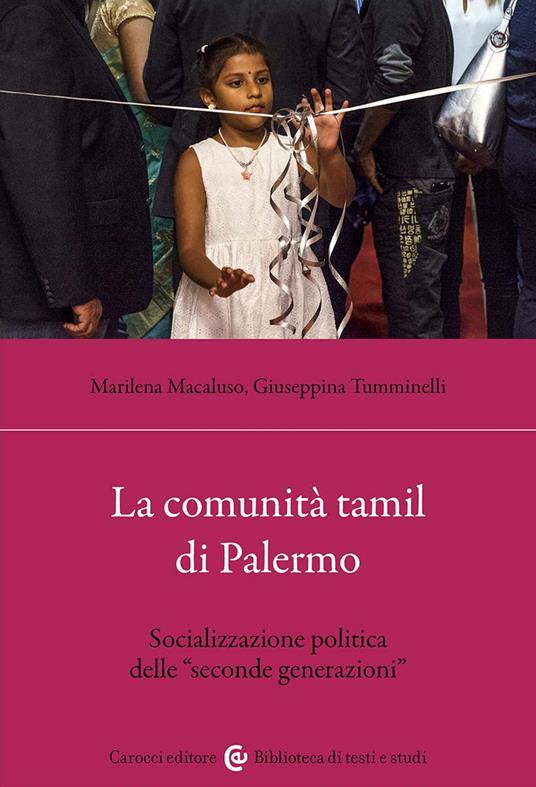 La comunità tamil di Palermo. Socializzazione politica delle «seconde generazioni» - Marilena Macaluso,Giuseppina Tumminelli - copertina