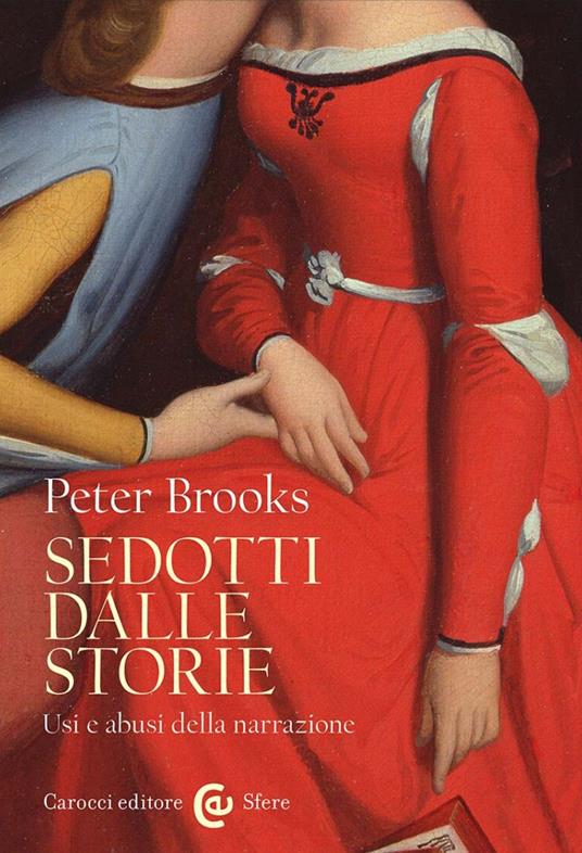 Sedotti dalle storie. Usi e abusi della narrazione - Peter Brooks - copertina