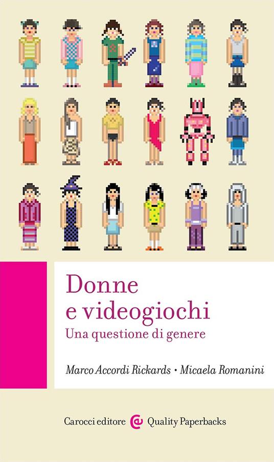 Donne e videogiochi. Una questione di genere - Marco Accordi Rickards,Micaela Romanini - copertina