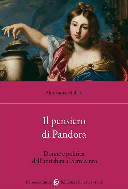 Il pensiero di Pandora. Donne e politica dall'antichità al Settecento - Alessandro Mulieri - copertina