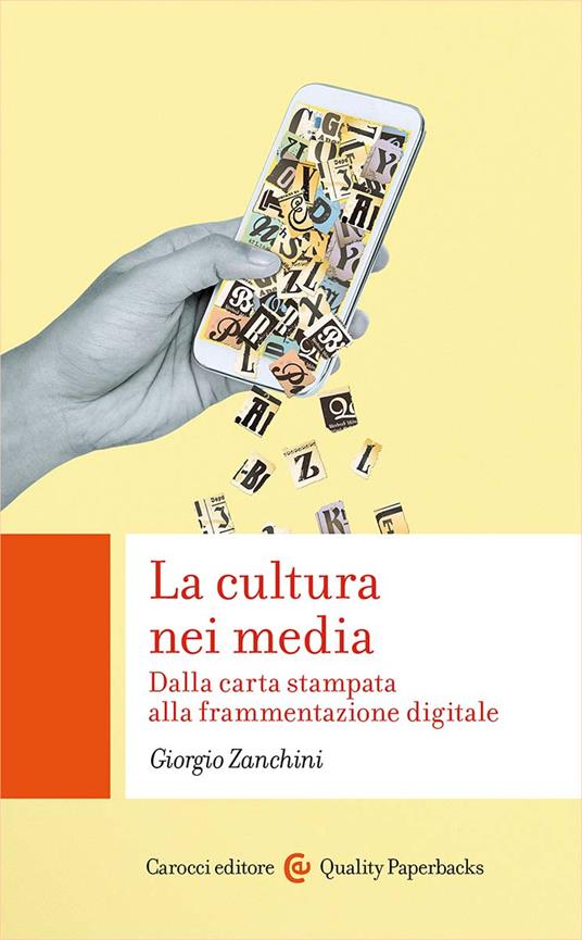 La cultura nei media. Dalla carta stampata alla frammentazione digitale - Giorgio Zanchini - copertina