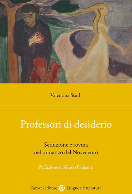 Professori di desiderio. Seduzione e rovina nel romanzo del Novecento - Valentina Sturli - copertina