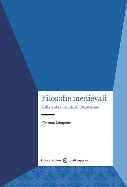 Filosofie medievali. Dalla tarda antichità all'Umanesimo - Giovanni Catapano - copertina