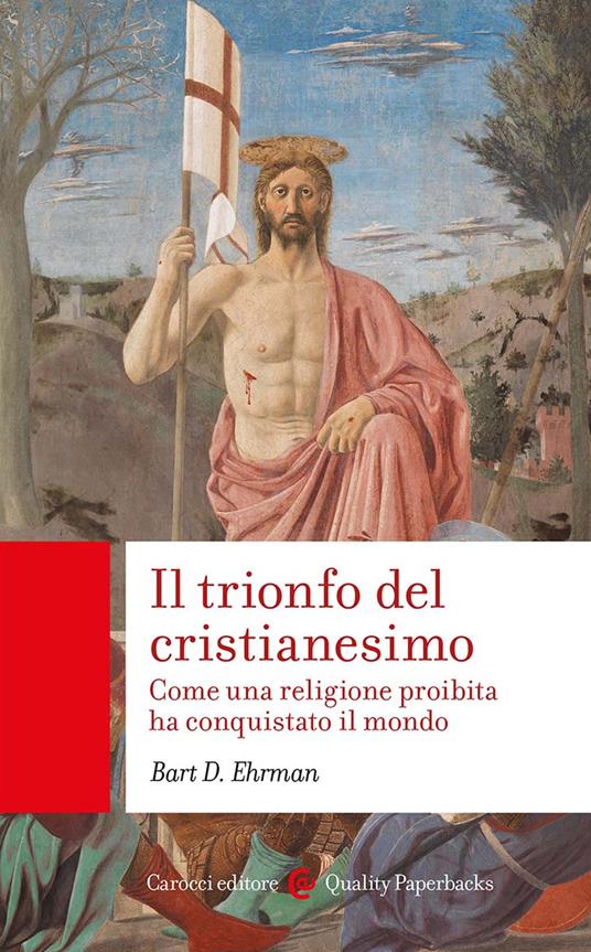 Il trionfo del cristianesimo. Come una religione proibita ha conquistato il mondo - Bart D. Ehrman - copertina