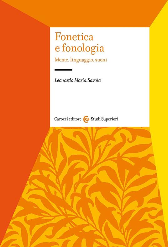 Fonetica e fonologia. Mente, linguaggio, suoni - Leonardo Maria Savoia - copertina