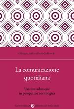 La comunicazione quotidiana. Una introduzione in prospettiva sociologica