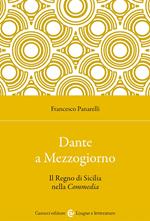 Dante a Mezzogiorno. Il Regno di Sicilia nella Commedia