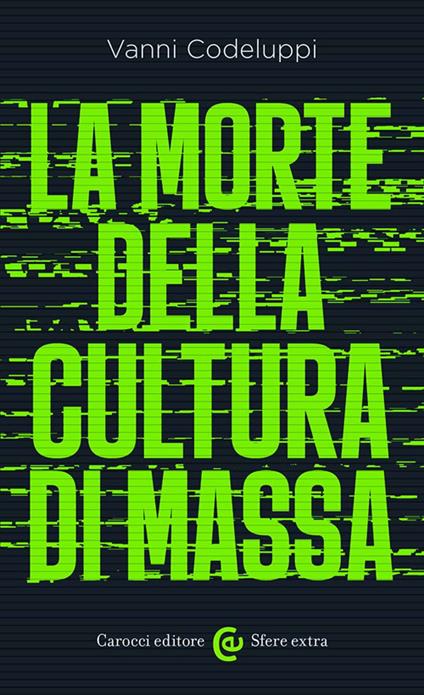 La morte della cultura di massa - Vanni Codeluppi - copertina