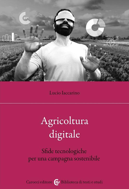 Agricoltura digitale. Sfide tecnologiche per una campagna sostenibile - Lucio Iaccarino - copertina