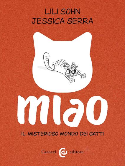 Miao. Il misterioso mondo dei gatti - Jessica Serra,Lili Sohn - copertina