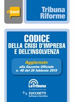 Codice della crisi d'impresa e dell'insolvenza. Aggiornato alla Gazzetta Ufficiale n. 48 del 26 febbraio 2019