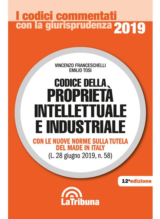 Codice della proprietà intellettuale e industriale - Vincenzo Franceschelli,Emilio Tosi - copertina