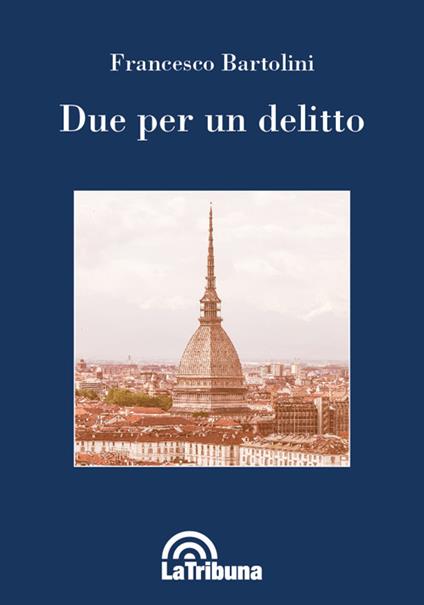 Due per un delitto - Francesco Bartolini - copertina