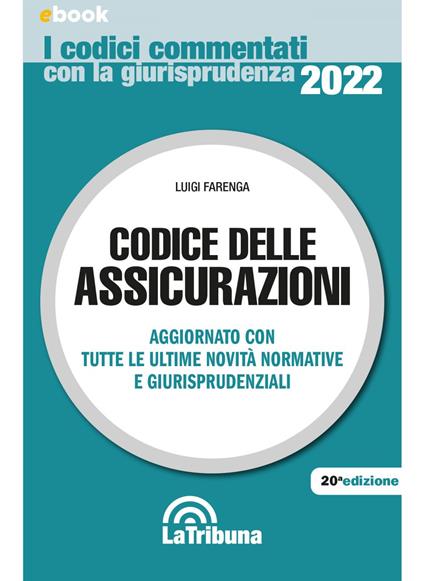 Codice delle assicurazioni. Aggiornato con tutte le ultime novità normative e giurisprudenziali - Luigi Farenga - ebook