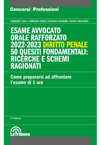 Esame avvocato. Orale rafforzato 2022-2023. Diritto penale. 50 quesiti fondamentali: ricerche e schemi ragionati - Fabrizio Colli,Fabrizio Ferri,Stefano Gennari - copertina