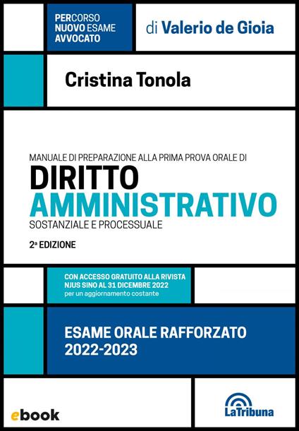 Manuale di preparazione alla prima prova orale di diritto amministrativo sostanziale e processuale. Esame orale rafforzato - Cristina Tonola - ebook