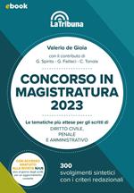 Concorso in magistratura 2023. Le tematiche più attese per gli scritti di Diritto civile, Diritto penale, Diritto amministrativo. 300 svolgimenti sintetici con i criteri redazionali