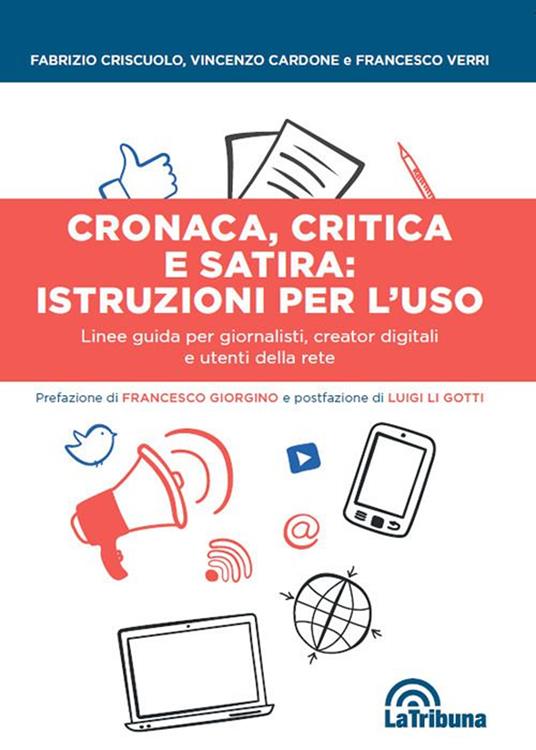 Cronaca, critica e satira: istruzioni per l'uso. Linee guida per giornalisti, creator digitali e utenti della rete - Fabrizio Criscuolo,Vincenzo Cardone,Francesco Verri - copertina