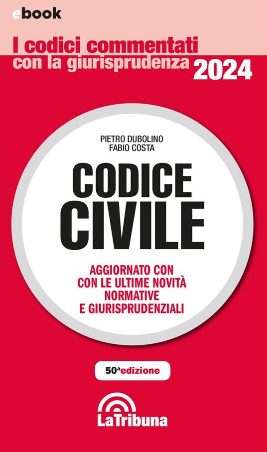 Codice civile. Aggiornato con le ultime novità normative e giurisprudenziali - Fabio Costa,Pietro Dubolino - ebook