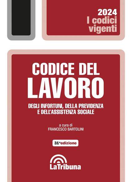 Codice del lavoro, degli infortuni, della previdenza e dell'assistenza sociale - Francesco Bartolini - ebook