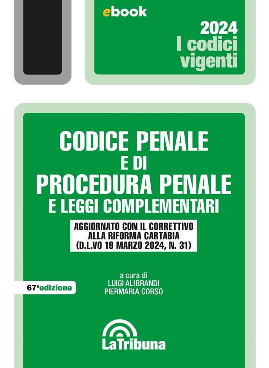 Codice penale e di procedura penale e leggi complementari. Aggiornato con il correttivo alla Riforma Cartabia (D.L.vo. 19 marzo 2024, n. 31) - Luigi Alibrandi,Piermaria Corso - ebook