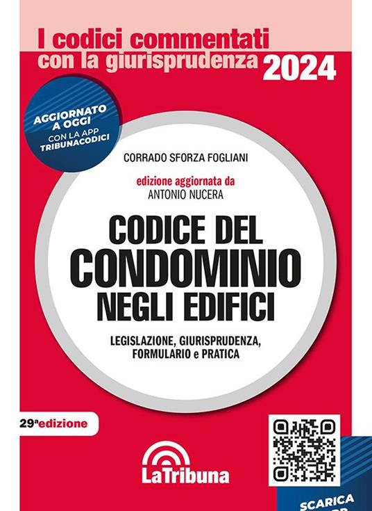 Codice del condominio negli edifici. Legislazione, giurisprudenza, bibliografia, formulario, pratica e risposte a quesiti in materia condominiale - Corrado Sforza Fogliani - copertina