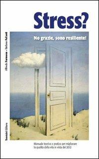 Stress? No grazie, sono resiliente! - Alfredo Formosa,Stefano Pallanti - copertina