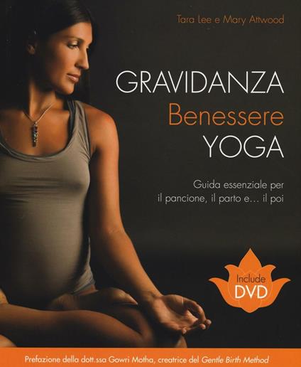 Gravidanza benessere yoga. Con DVD - Tara Lee,Mary Attwood - copertina