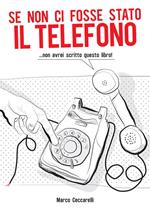 Se non ci fosse stato il telefono ...non avrei scritto questo libro!