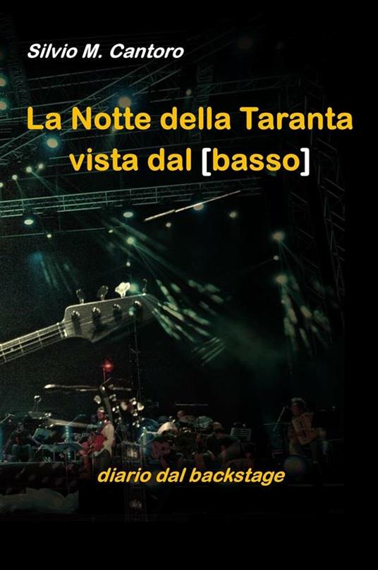 La Notte della Taranta vista dal basso. Diario dal backstage - Silvio Maria Cantoro - ebook