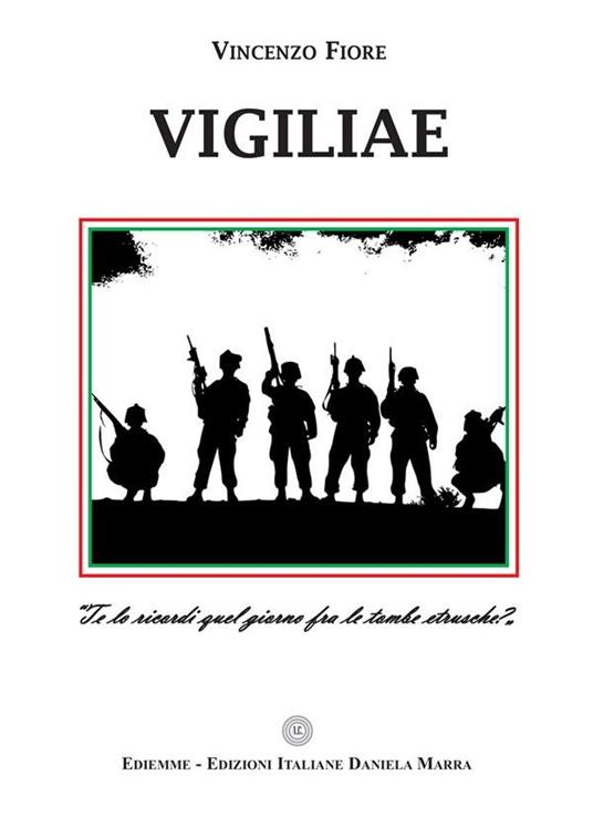 Vigiliae. «Te lo ricordi quel giorno fra le tombe etrusche?» - Vincenzo Fiore - ebook