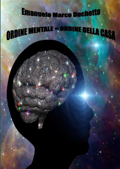 Ordine mentale = ordine della casa - Emanuele Marco Duchetta - ebook