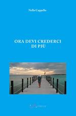 Ora devi crederci di più