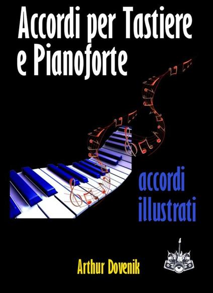 Dizionario degli accordi per tastiere e pianoforte - Arthur Dovenik - ebook