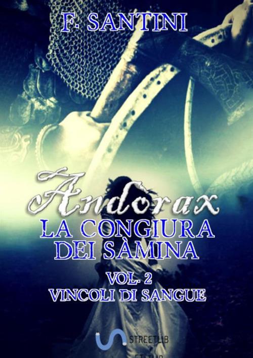 Andòrax. La congiura dei sàmina. Vol. 2: Vincoli di sangue - F. Santini - copertina