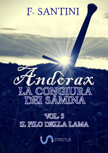 Andòrax. La congiura dei sàmina. Vol. 5: Il filo della lama - F. Santini - copertina