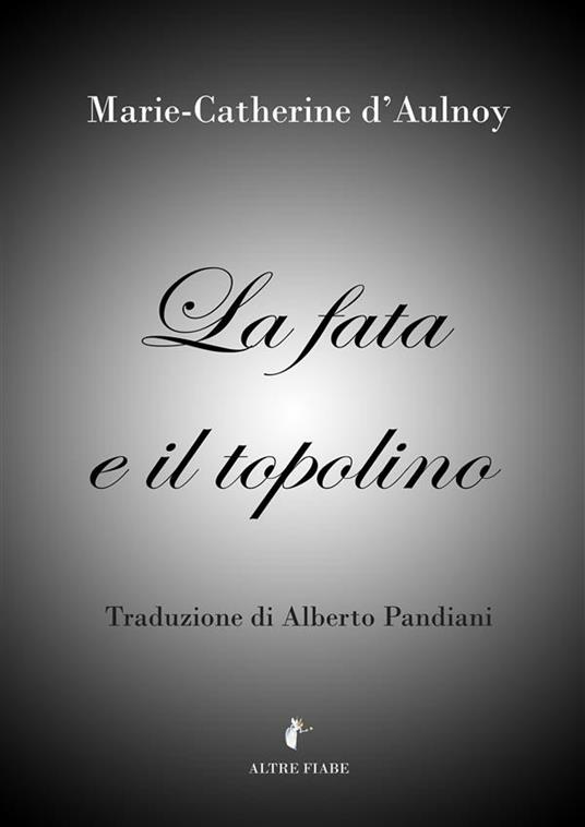 La fata e il topolino - Marie-Catherine D'Aulnoy - ebook