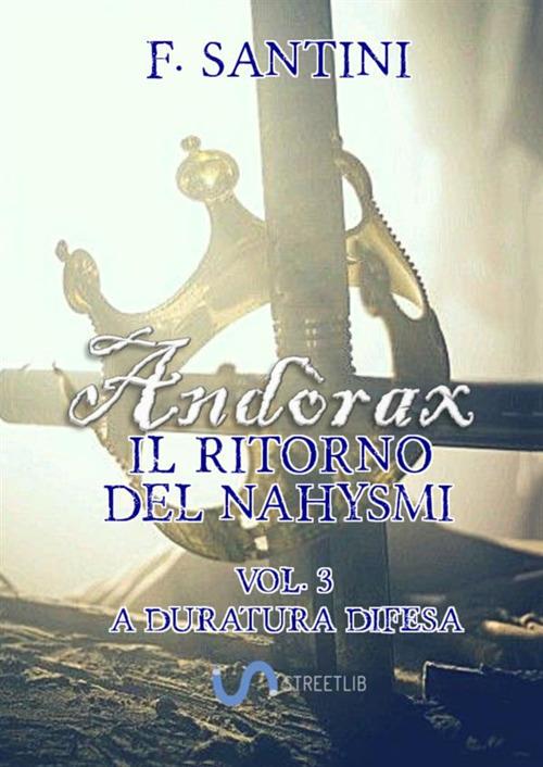 Andòrax. Il ritorno del nahysmi. Vol. 3: A duratura difesa - F. Santini - copertina