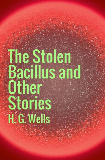 The stolen bacillus - Herbert George Wells - copertina