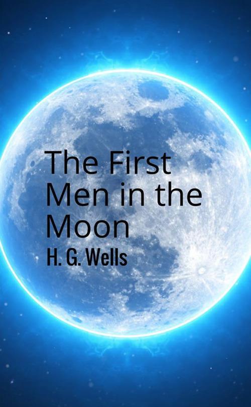 The first men in the Moon - Herbert George Wells - copertina