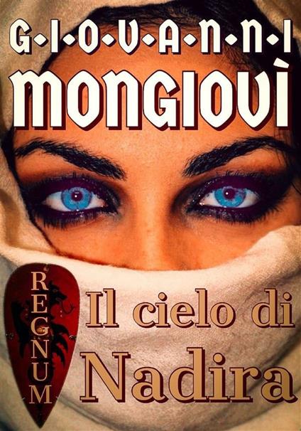 Il cielo di Nadira. Regnum - Giovanni Mongiovì - ebook