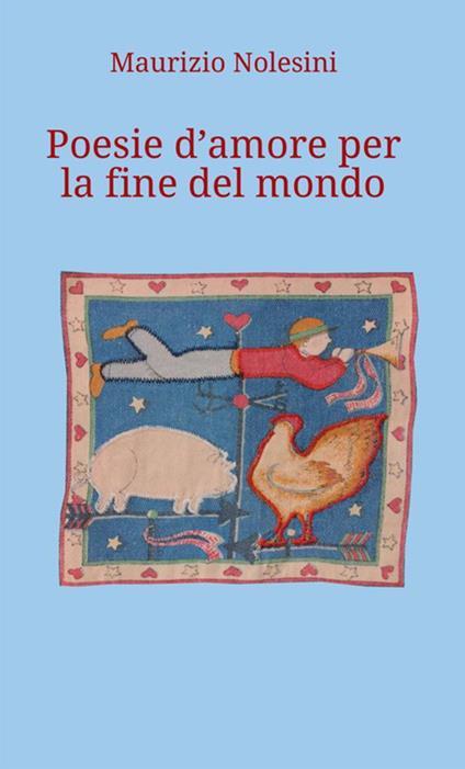 Poesie d'amore per la fine del mondo - Maurizio Nolesini - copertina