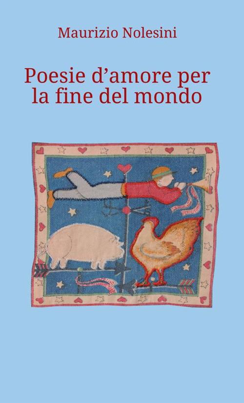 Poesie d'amore per la fine del mondo - Maurizio Nolesini - copertina