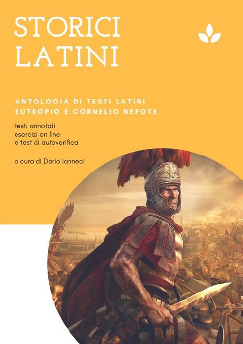 Storici latini. Antologia di testi latini. Eutropio e Cornelio Nepote - Dario Ianneci - ebook