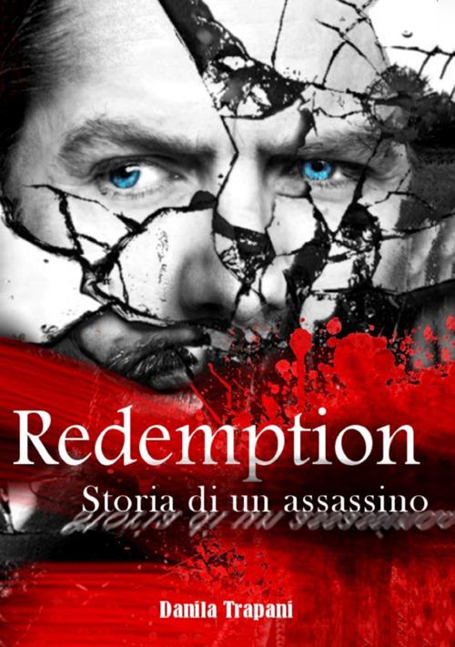 Redemption. Storia di un assassino - Danila Trapani - copertina