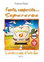 Le avventure in camper di Fausto e Gaia. Vol. 2: Fausto, camperista... supereroe