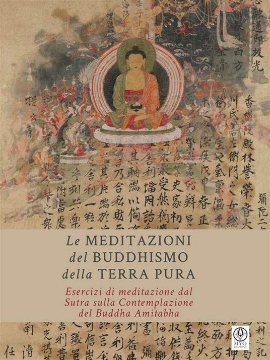 Le meditazioni del buddhismo della terra pura. Esercizi di meditazione dal sutra sulla contemplazione del Buddha Amitabha - Massimo Claus,Laura Silvestri - ebook