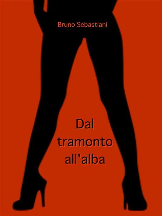 Dal tramonto all'alba - Bruno Sebastiani - ebook