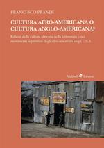 Cultura afro-americana o cultura anglo-americana? Riflessi della cultura africana nella letteratura e nei movimenti separatisti degli afro-americani degli U.S.A.